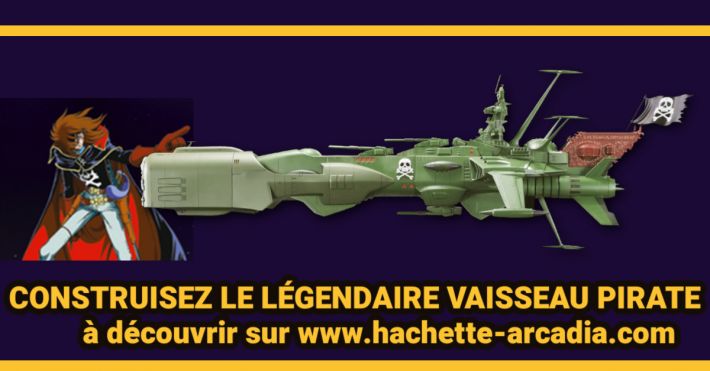 Collection Hachette Capitaine Albator vaisseau Arcadia  construire