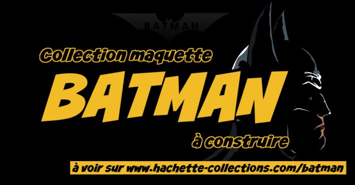Collection maquette Batman à construire Hachette