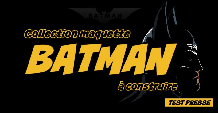 Collection maquette Batman à construire Hachette
