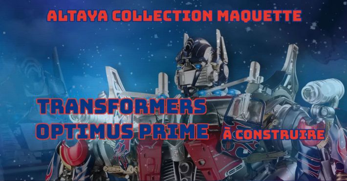 Altaya maquette Transformers Optimus Prime à monter