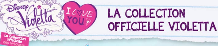 www.collection-violetta.com - Collection officielle Violetta I love You Hachette