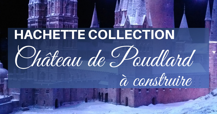 Collection Harry Potter maquette Château de Poudlard à construire Hachette
