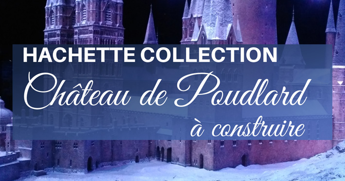 Collection Harry Potter maquette Chteau de Poudlard  construire Hachette