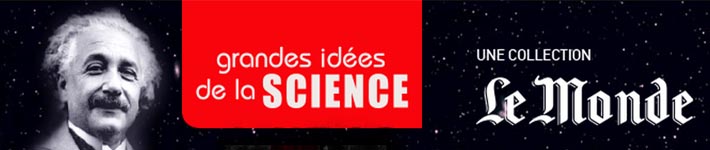 www.collection-science-lemonde.fr - Collection les grandes idées de la science Le Monde